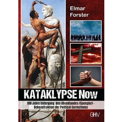 Abbildung von Kataklypse Now: 100 Jahre Untergang des Abendlandes (Spengler) Dekonstruktion der Political Correctness