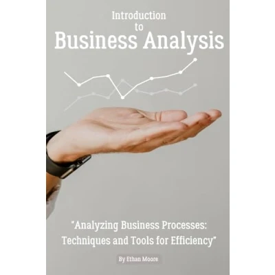 Abbildung von Introduction to Business Analysis: &quot;Analyzing Processes: Techniques and Tools for Efficiency&quot;