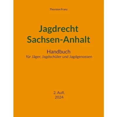 Abbildung von Jagdrecht Sachsen Anhalt: Handbuch für Jäger, Jagdschüler und Jagdgenossen
