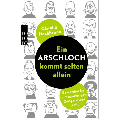 Abbildung von Ein Arschloch kommt selten allein: So werden Sie mit schwierigen Zeitgenossen fertig