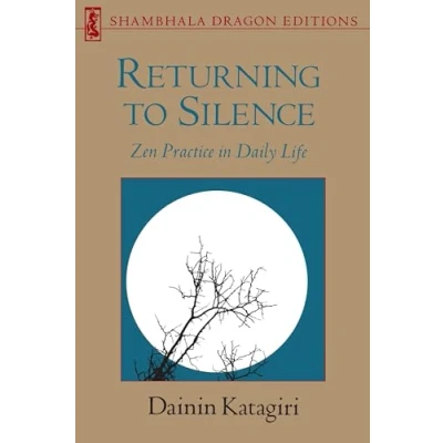 Abbildung von Returning to Silence: Zen Practice in Daily Life (Shambhala Dragon Editions)
