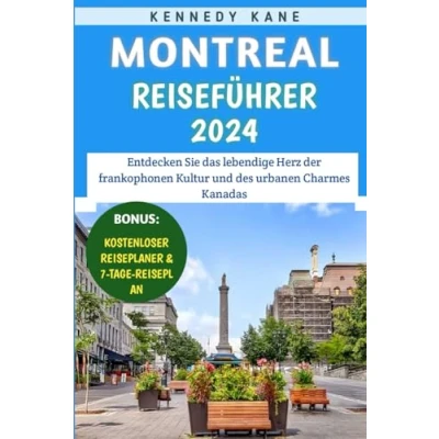 Abbildung von Montreal Reiseführer 2024: Entdecken Sie das lebendige Herz der frankophonen Kultur und des urbanen Charmes Kanadas