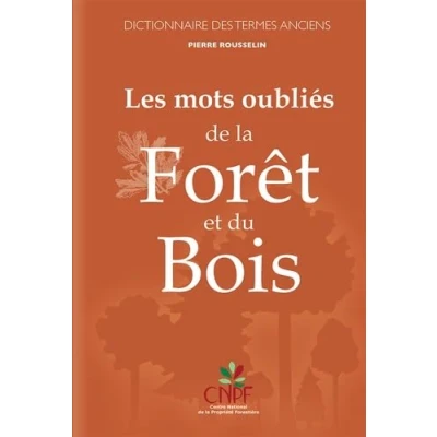 Abbildung von Les mots oubliés de la forêt et du bois: Dictionnaire des termes anciens