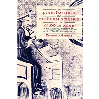 Abbildung von the Foundations of Modern Science in Middle Ages: Their Religious, Institutional and Intellectual Contexts (Cambridge History Science)