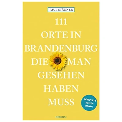 Abbildung von 111 Orte in Brandenburg, die man gesehen haben muss: komplett neuer Band