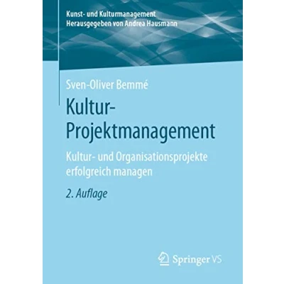 Abbildung von Kultur Projektmanagement: und Organisationsprojekte erfolgreich managen (Kunst Kulturmanagement)