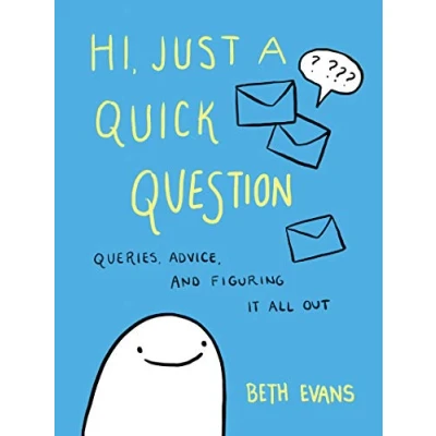 Abbildung von Hi, Just a Quick Question: Queries, Advice, and Figuring It All Out