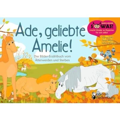 Abbildung von Ade, geliebte Amelie! Das Bilder Erzählbuch vom Älterwerden und Sterben (SOWAS!)