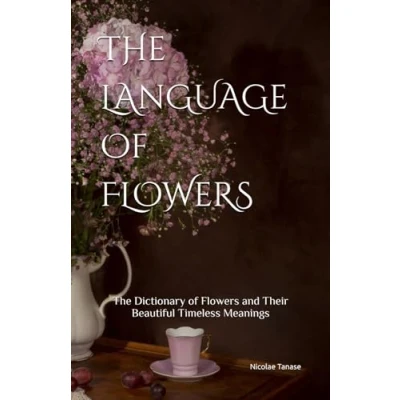 Abbildung von The Language of Flowers: 800 Flowers and Their Beautiful Timeless Meanings (Fragrance Flowers)