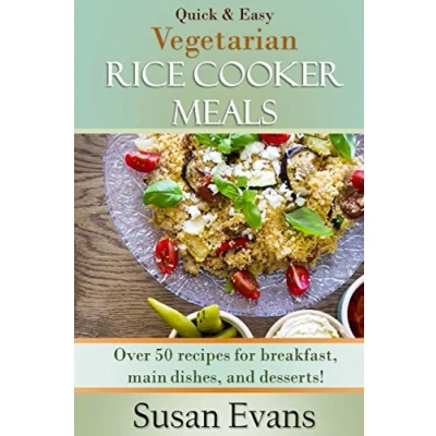 Abbildung von Quick &amp; Easy Vegetarian Rice Cooker Meals: Over 50 recipes for breakfast, main dishes, and desserts