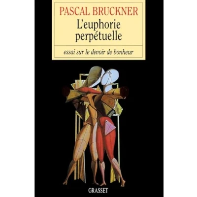 Abbildung von L&#039;Euphorie perpétuelle: Essai sur le devoir de bonheur
