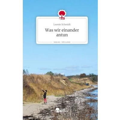 Abbildung von Was wir einander antun. Life is a Story story.one