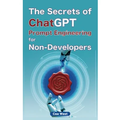 Abbildung von The Secrets of ChatGPT prompt Engineering for Non Developers: Becoming a engineer