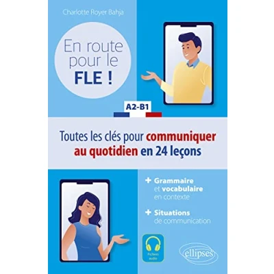 Abbildung von FLE (Français langue étrangère). en route pour le ! A2 B1: Toutes les clés communiquer au quotidien français 24 leçons.