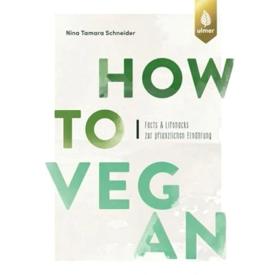 Abbildung von How to vegan: Facts &amp; Lifehacks zur pflanzlichen Ernährung. Mit einem Vorwort von Dr. Markus Keller