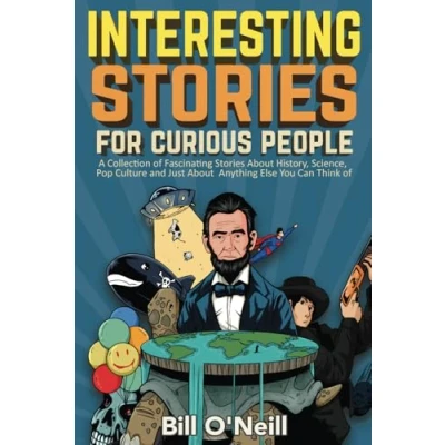 Abbildung von Interesting Stories For Curious People: A Collection of Fascinating About History, Science, Pop Culture and Just Anything Else You Can Think