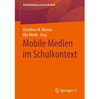 Abbildung von Mobile Medien im Schulkontext (Medienbildung und Gesellschaft, Band 41)