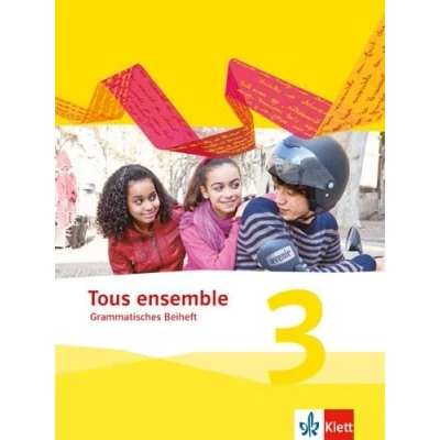 Abbildung von Tous ensemble 3: Grammatisches Beiheft 3. Lernjahr (Tous ensemble. Ausgabe ab 2013)