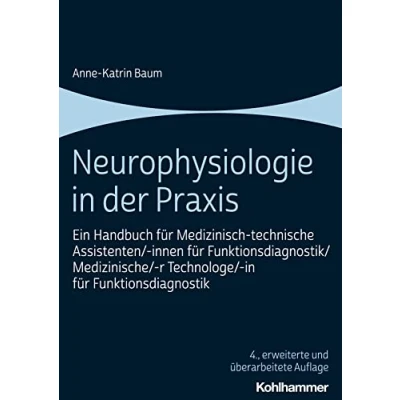 Abbildung von Neurophysiologie in der Praxis: Ein Handbuch für Medizinisch technische Assistenten/ innen Funktionsdiagnostik/Medizinische/ r Technologe/ Funktionsdiagnostik