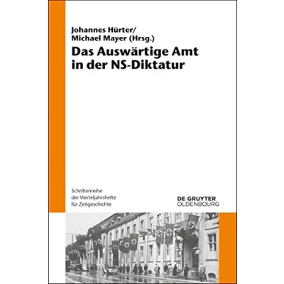 Abbildung von Das Auswärtige Amt in der NS Diktatur (Schriftenreihe Vierteljahrshefte für Zeitgeschichte, 109, Band 109)