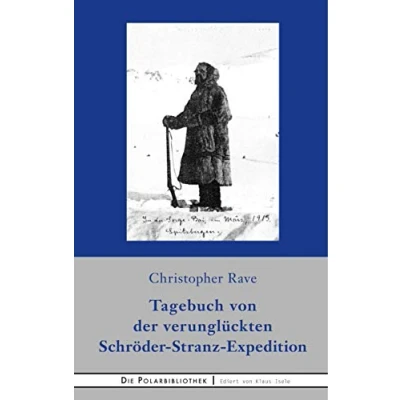 Abbildung von Tagebuch von der verunglückten Expedition Schröder Stranz (Die Polarbibliothek, Band 15)