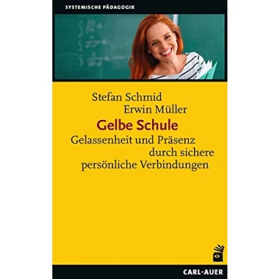 Abbildung von Gelbe Schule: Gelassenheit und Präsenz durch sichere persönliche Verbindungen (Systemische Pädagogik)