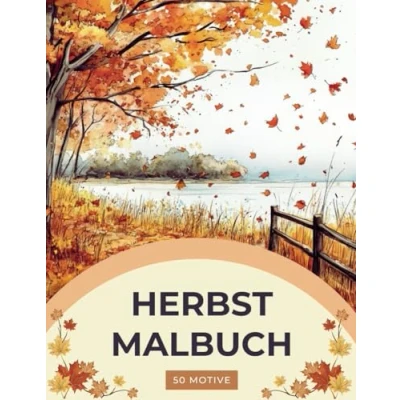 Abbildung von Herbst Malbuch Ein Herbstparadies für Erwachsene: Ausmalbuch: mit 50 wunderschönen Herbstmotiven innere Ruhe, Entspannung und Kreativität (Verzaubernde Rückzugsorte)
