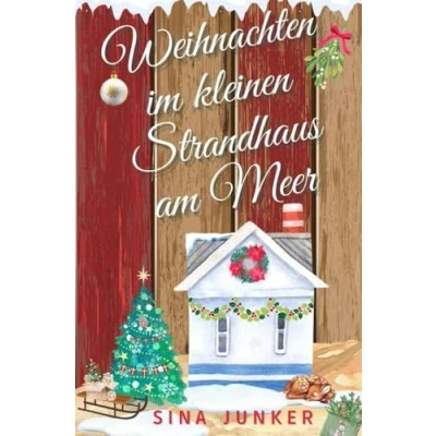 Abbildung von Weihnachten im kleinen Strandhaus am Meer (Tideborg Reihe / Verliebt in Dänemark)