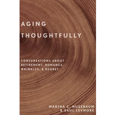 Abbildung von Aging Thoughtfully: Conversations about Retirement, Romance, Wrinkles, and Regret