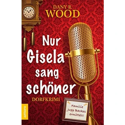 Abbildung von Nur Gisela sang schöner: Dorfkrimi (Familie Jupp Backes ermittelt 1) ermittelt: Dorfkrimi)
