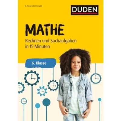 Abbildung von Mathe In 15 Minuten Rechnen und Sachaufgaben 6. Klasse (Duden Minuten)