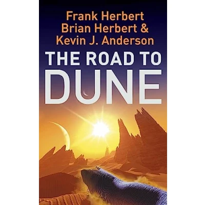 Abbildung von the Road to Dune: New stories, unpublished extracts and publication history of Dune novels