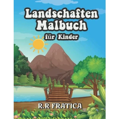 Abbildung von Landschaften Malbuch für Kinder: Entspannendes Kinder und Jugendliche mit lustigen einfachen Ausmal Seiten wunderschönen