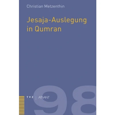 Abbildung von Jesaja Auslegung in Qumran (Abhandlungen zur Theologie des Alten und Neuen Testaments, Band 98)