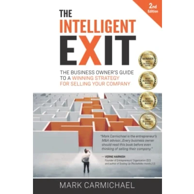 Abbildung von The Intelligent Exit: Business Owner&#039;s Guide To A Winning Strategy For Selling Your Company (2nd Edition)