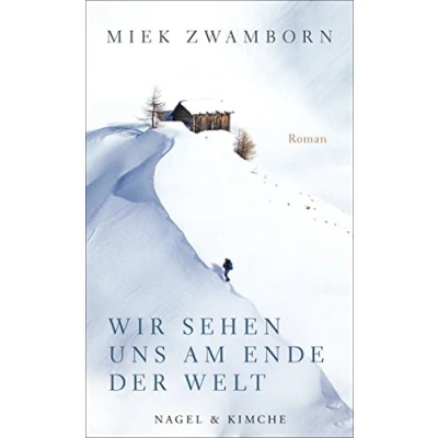 Abbildung von Wir sehen uns am Ende der Welt: Eine ungewöhnliche Expedition durch die Schweiz, England und Berlin