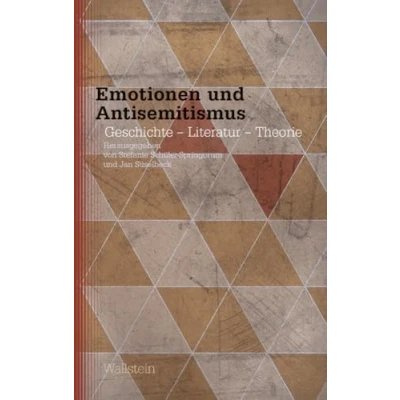 Abbildung von Emotionen und Antisemitismus: Geschichte Literatur Theorie (Studien zu Ressentiments in Gegenwart)