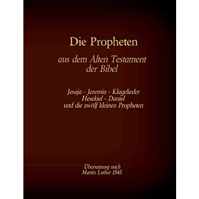 Abbildung von die Propheten aus dem Alten Testament der Bibel: Jesaja, Jeremia, Klagelieder, Hesekiel, Daniel und zwölf kleinen (Die Bücher Bibel als Einzelausgabe)