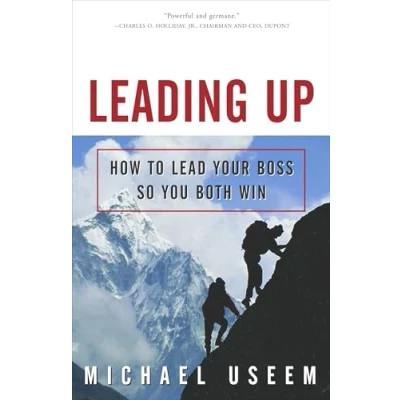 Abbildung von Leading Up: How to Lead Your Boss So You Both Win