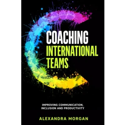 Abbildung von Coaching International Teams: Improving Communication, Inclusion and Productivity