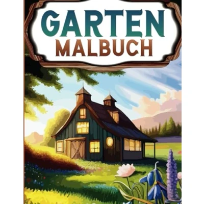 Abbildung von Garten Malbuch: Anti Stress Malbuch für Entspannung Entfliehen Sie in die Gelassenheit und begeben sich auf eine farbenfrohe Reise durch malerische Gärten