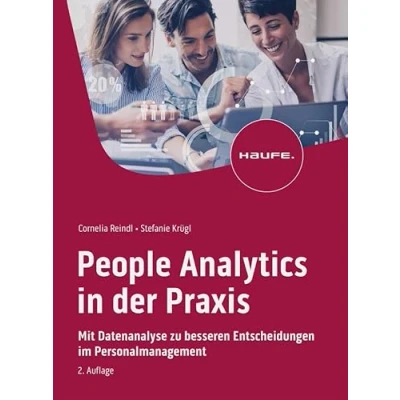 Abbildung von People Analytics in der Praxis: Mit Datenanalyse zu besseren Entscheidungen im Personalmanagement (Haufe Fachbuch)