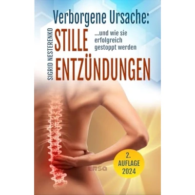 Abbildung von Verborgene Ursache: Stille Entzündungen: ..und wie sie erfolgreich gestoppt werden. Entzündungen aufdecken und behandeln: ...und ... Entzündungen behandeln