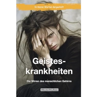 Abbildung von Geisteskrankheiten: Die Wirren des menschlichen Gehirns (Books4NiuBees)