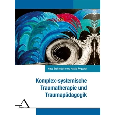 Abbildung von Komplex systemische Traumatherapie und Traumapädagogik.: Ein Handwerksbuch für die Praxis