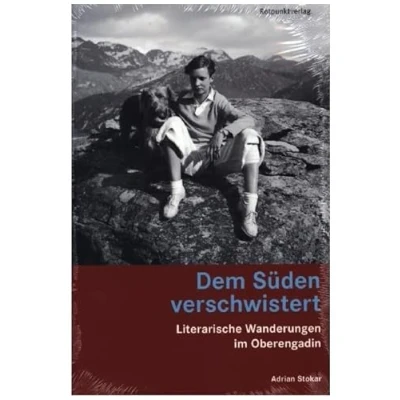Abbildung von Dem Süden verschwistert: Literarische Wanderungen im Oberengadin (Lesewanderbuch)