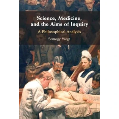 Abbildung von Science, Medicine, and the Aims of Inquiry: A Philosophical Analysis