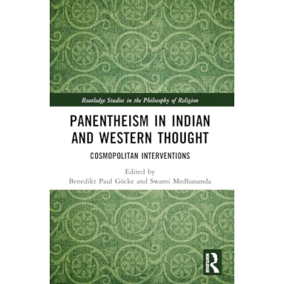 Abbildung von Panentheism in Indian and Western Thought: Cosmopolitan Interventions (Routledge Studies the Philosophy of Religion)