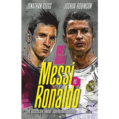 Abbildung von Messi vs. Ronaldo: Das Duell Die Geschichte zweier Jahrhundertfußballer
