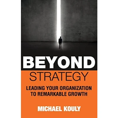 Abbildung von Beyond Strategy: Leading Your Organization To Remarkable Growth